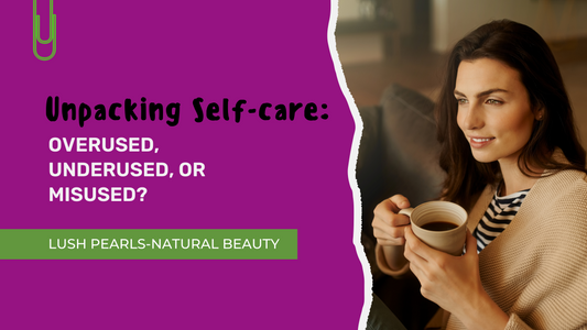 UNPACKING SELF-CARE: OVERUSED, UNDERUSED, OR MISUSED?