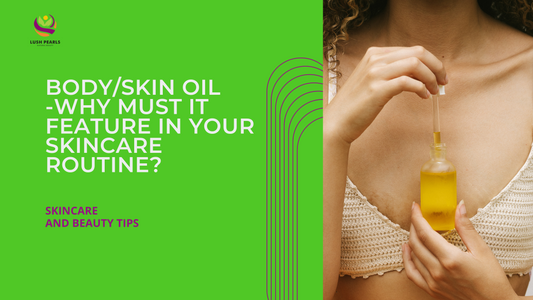 Body/skin oil -why must it feature in your skincare routine?