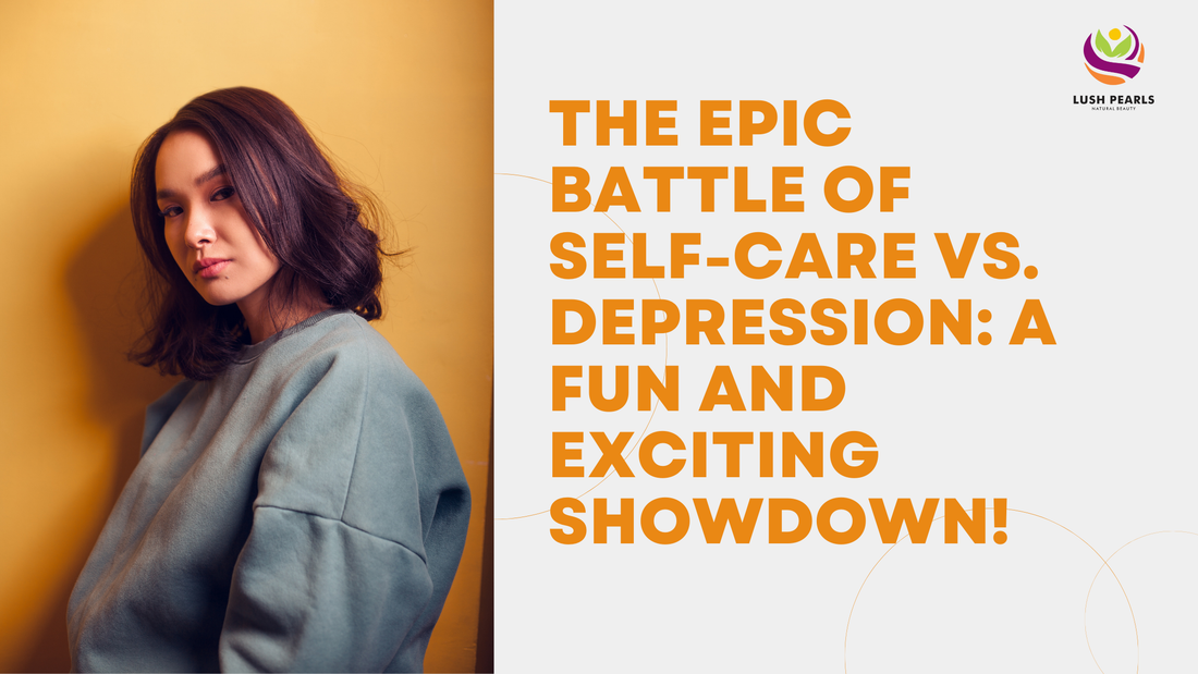 THE EPIC BATTLE OF SELF-CARE VS. DEPRESSION: A FUN AND EXCITING SHOWDOWN!